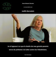 Title: Judith Bernstein - Je m'oppose à ce que le destin de mes grands-parents serve de prétexte à la lute contre les Palestiniens.: Heinz Michael Vilsmeier en conversation avec Judith Bernstein, Author: Heinz Michael Vilsmeier (FR)