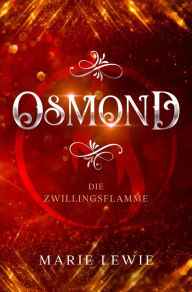 Title: Osmond: Die Zwillingsflamme, Author: Marie Lewie