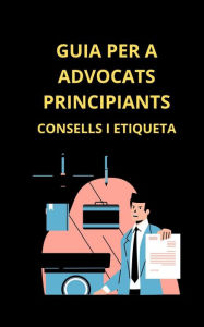 Title: Guia per a advocats principiants: consells i etiqueta, Author: Bah Slama