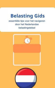 Title: Belasting Gids: essentiële tips voor het navigeren door het Nederlandse belastingstelsel, Author: Bah Slama