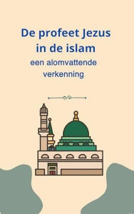 Title: De profeet Jezus in de islam: een alomvattende verkenning, Author: Bah Slama