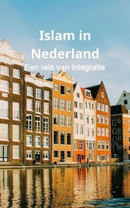 Title: Islam in Nederland: Een reis van integratie, Author: Bah Slama