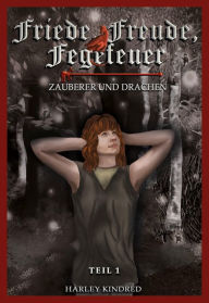 Title: Friede, Freude, Fegefeuer: Zauberer und Drachen, Author: Harley Kindred