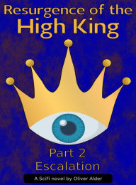 Title: Resurgence of the High King: Escalation, Author: Oliver Alder