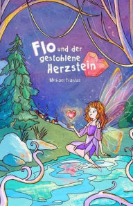 Title: Flo und der gestohlene Herzstein, Author: Michael Frantze