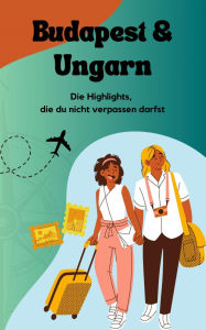 Title: Budapest und Ungarn: Die Highlight, welche du nicht verpassen solltest, Author: Fabian Pscherer