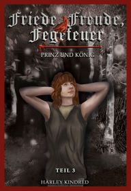 Title: Friede, Freude, Fegefeuer: Prinz und König, Author: Harley Kindred