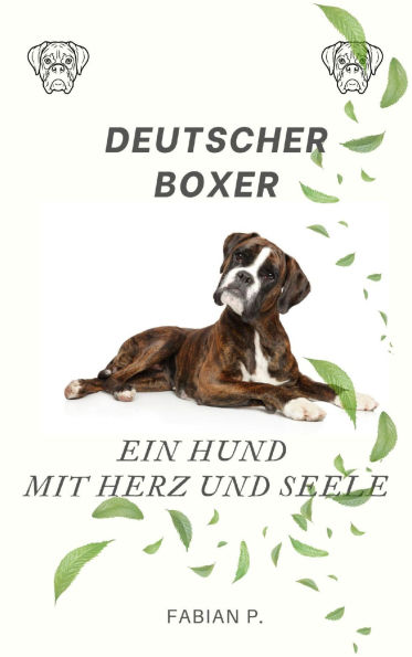 Der deutsche Boxer: Ein Hund mit Herz und Seele