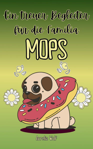 Mops: Ein treuer Begleiter für die Familie