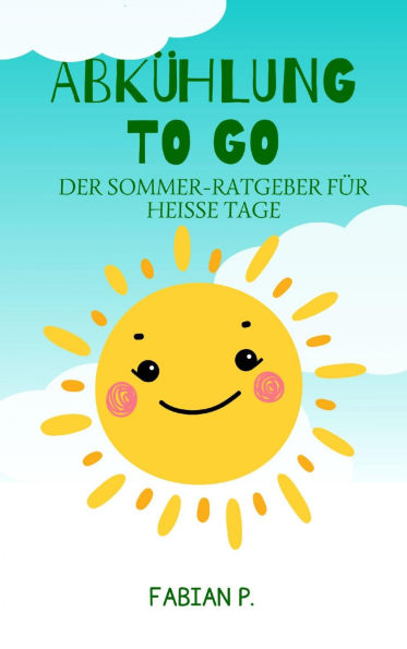 Abkühlung to go: Der Sommer Ratgeber für heiße Tage