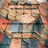 Title: Zorunlu Kisirlastirmalar ve Hasta Cinayetleri - NS Yönetimi Döneminde Mainkofen.: Heinz Michael Vilsmeier'in Gerhard Schneider ile Sohbeti, Author: Heinz Michael Vilsmeier (TR)