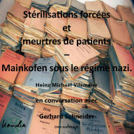 Title: Stérilisations forcées et meurtres de patients - Mainkofen sous le régime nazi.: Heinz Michael Vilsmeier en conversation avec Gerhard Schneider, Author: Heinz Michael Vilsmeier (FR)