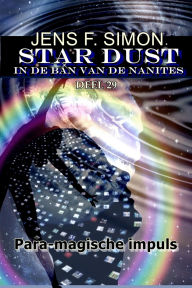 Title: Para-magische impuls (STAR-DUST 29): IN DE BAN VAN DE NANITES, Author: Jens F. Simon