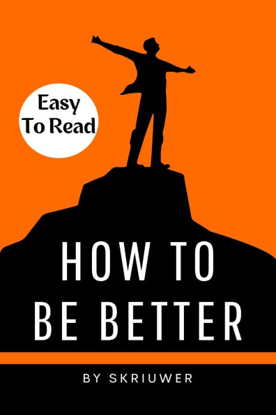 How to Be Better Book: A Complete Guide to Personal Growth