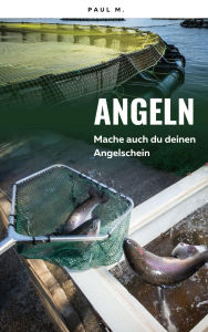 Title: Angeln - Mache auch du deinen Angelschein, Author: Paul M.