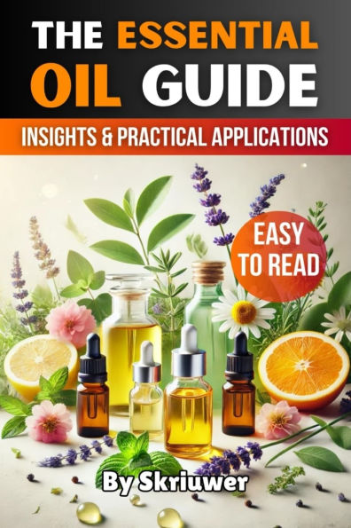 The Essential Oil Guide Book: Comprehensive Insights and Practical Applications