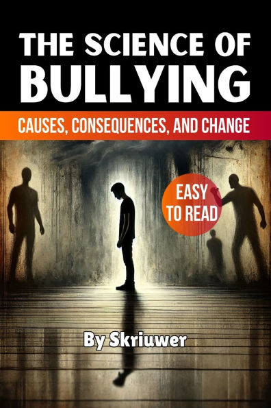 The Science of Bullying: Causes, Consequences, and Change