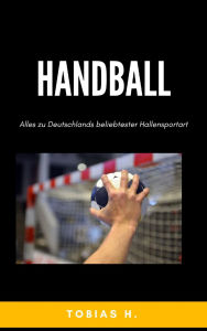 Title: Handball - alles zu Deutschlands beliebtester Hallensportart, Author: Tobias Hopfmüller