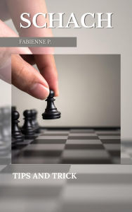 Title: Schach: Tipps und Tricks, Author: Fabienne P.