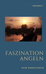 Title: Faszination Angeln: Dein Angelschein, Author: Fabienne P.