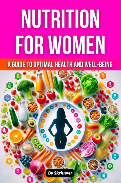 Nutrition Book for Women: A Guide to Optimal Health and Well-being