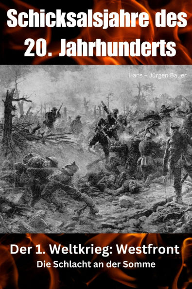 Schicksalsjahre des 20. Jahrhunderts: Der 1. Weltkrieg: Westfront - Die Schlacht an der Somme