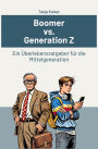 Boomer vs. Generation Z: Ein Überlebensratgeber für die Mittelgeneration