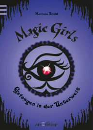 Title: Magic Girls - Gefangen in der Unterwelt (Magic Girls 4), Author: Marliese Arold