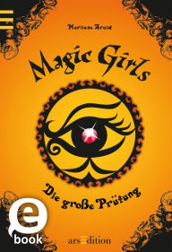 Title: Magic Girls - Die große Prüfung (Magic Girls 5), Author: Marliese Arold