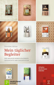 Title: Mein täglicher Begleiter: Der Neukirchener Kalender: Geschichte und Geschichten, Author: Dorothee Adrian