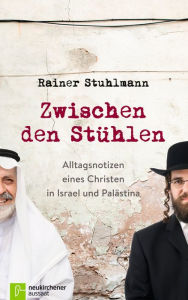 Title: Zwischen den Stühlen: Alltagsnotizen eines Christen in Israel und Palästina, Author: Rainer Stuhlmann