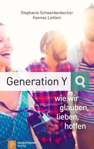 Title: Generation Y - wie wir glauben, lieben, hoffen, Author: Hannes Leitlein