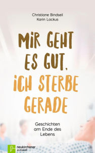 Title: Mir geht es gut, ich sterbe gerade: Geschichten am Ende des Lebens, Author: Walt Boenig Big Band