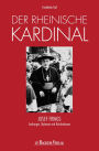 Der rheinische Kardinal: Josef Frings: Seelsorger, Diplomat und Brückenbauer