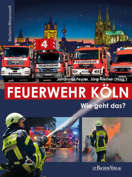 Feuerwehr Köln: Wie geht das?