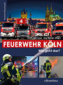 Feuerwehr Köln: Wie geht das?