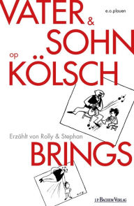 Title: Vater und Sohn op Kölsch - mit Audio: Erzählt von Stephan und Rolly Brings, Author: Rolly Brings