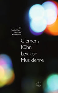 Title: Lexikon Musiklehre: Ein Nachschlage-, Lese- und Arbeitsbuch. epub 2 mit Zitierfähigkeit, Author: Clemens Kühn