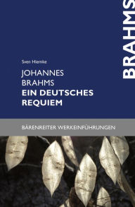 Title: Johannes Brahms. Ein deutsches Requiem, Author: Sven Hiemke