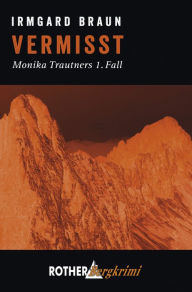 Title: Vermisst: Monika Trautners erster Fall, Author: Irmgard Braun