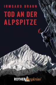 Title: Tod an der Alpspitze, Author: Irmgard Braun