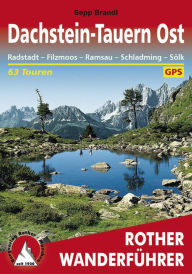 Title: Dachstein-Tauern Ost: Radstadt - Filzmoos - Ramsau - Schladming - Sölk, 63 Touren, Author: Sepp Brandl