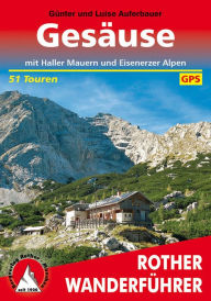 Title: Gesäuse: mit Haller Mauern und Eisenerzer Alpen. 51 Touren. Mit GPS-Tracks, Author: Günter Auferbauer