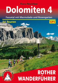 Title: Dolomiten 4: Fassatal mit Marmolada und Rosengarten. 54 Touren. Mit GPS-Tracks, Author: Franz Hauleitner