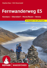 Title: Fernwanderweg E5: Konstanz - Oberstdorf - Meran/Bozen - Verona. 31 Etappen und 14 Varianten. Mit GPS-Tracks, Author: Stephan Baur
