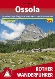 Title: Ossola: Zwischen Lago Maggiore, Monte Rosa und Nufenenpass. 50 Touren, Author: Tim Shaw