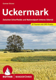 Title: Uckermark: Zwischen Schorfheide und Nationalpark Unteres Odertal. 52 Touren. Mit GPS-Tracks, Author: Gunnar Strunz