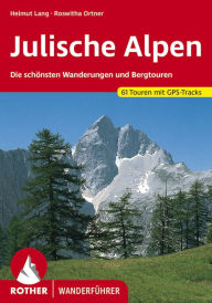 Title: Julische Alpen: Die schönsten Wanderungen und Bergtouren. 61 Touren. Mit GPS-Tracks, Author: Helmut Lang
