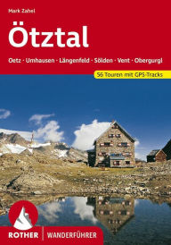 Title: Ötztal: Ötztaler Alpen - Stubaier Alpen. 56 Touren. Mit GPS-Tracks, Author: Mark Zahel