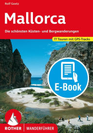 Title: Mallorca (E-Book): Die schönsten Küsten- und Bergwanderungen. 77 Touren. Mit GPS-Tracks, Author: Rolf Goetz